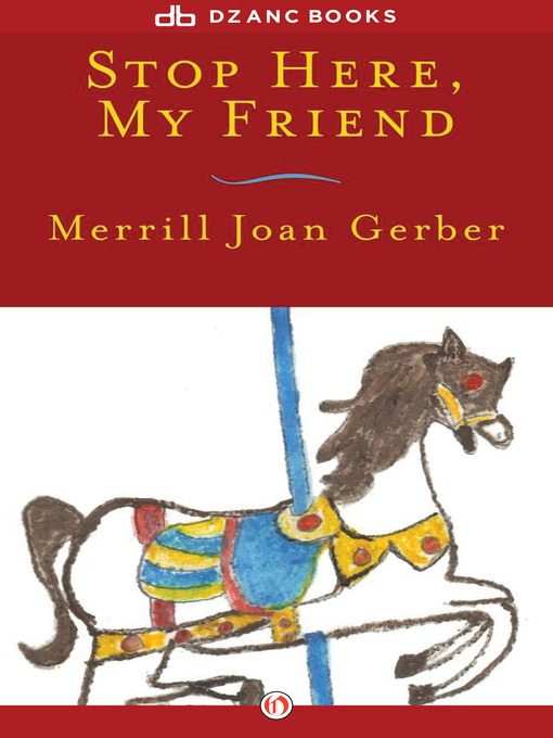 Title details for Stop Here, My Friend by Merrill Joan Gerber - Available